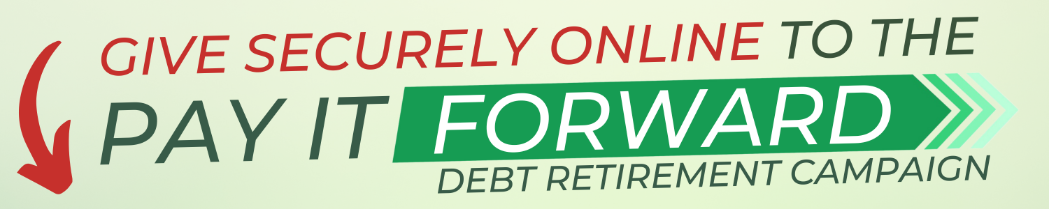 Give Securely online to the Pay It Forward Debt Retirement Campaign